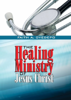 The healing ministry of Jesus Christ - Faith Oyedepo (2).pdf